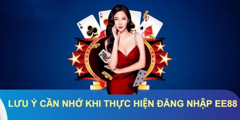 Lưu ý cần ghi nhớ khi EE88 đăng nhập cho người mới 